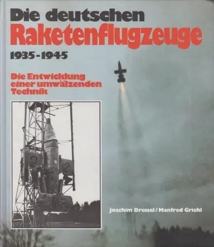 Buch: Die deutschen Raketenflugzeuge 1935-1945, Dressel, Griehl, 1995, Weltbild