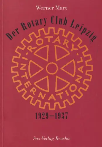 Buch: Der Rotary Club Leipzig, 1929-1937, Marx, Werner, 2004, Sax-Verlag