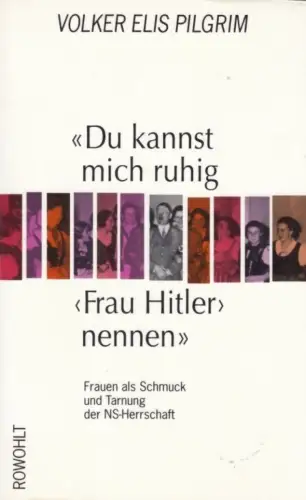 Buch: Du kannst mich ruhig Frau Hitler nennen, Pilgrim, Volker Elis. 1994
