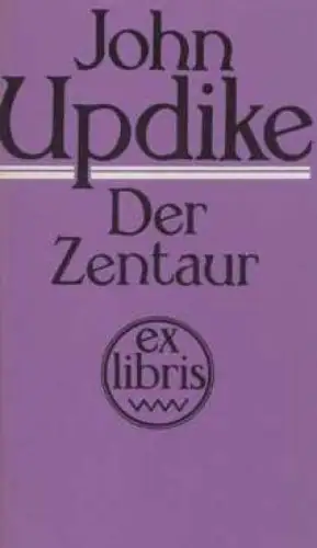 Buch: Der Zentaur, Updike, John. Exlibris, 1987, Volk und Welt Verlag, Roman