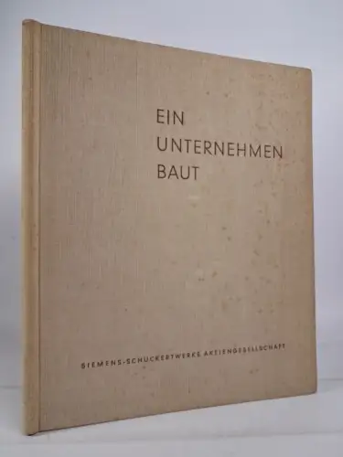Buch: Ein Unternehmen baut. Bauen und gestalten der Siemens-Schuckertwerke AG