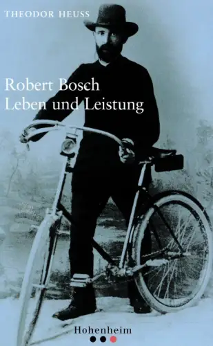 Buch: Robert Bosch, Heuss, Theodor, 2008, Hohenheim, Leben und Leistung