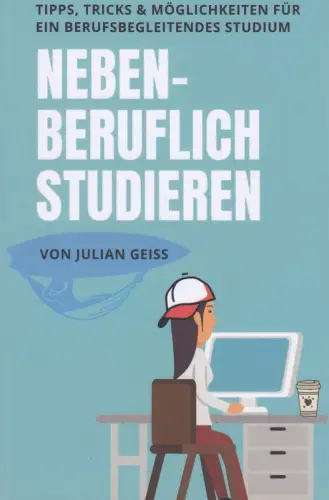 Buch: Nebenberuflich Studieren, Geiß, Julian, 2020, gebraucht, sehr gut