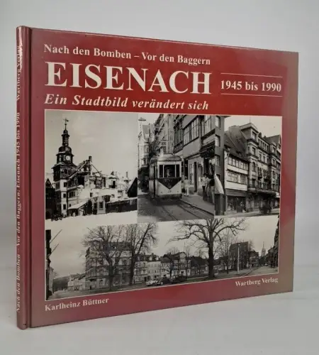 Buch: Nach den Bomben - vor den Baggern: Eisenach 1945-1990, Büttner, Wartberg