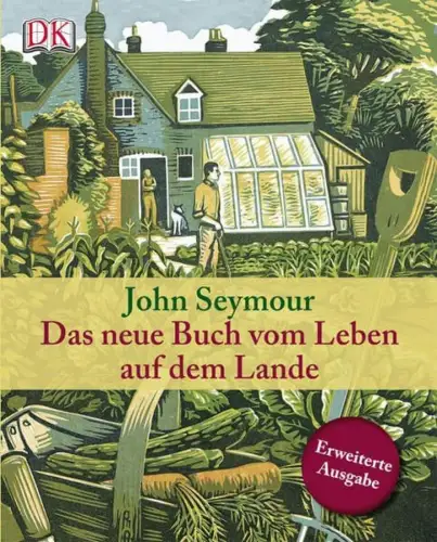 Buch: Das neue Buch vom Leben auf dem Lande, John Seymour, 2010, DK Verlag
