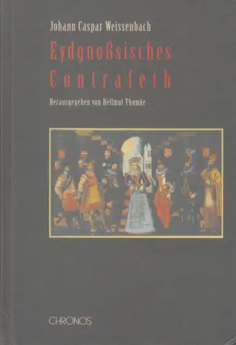Buch: Eydgnoßsisches Contrafeth, Weissenbach, Johann Caspar, 2007, Chronos