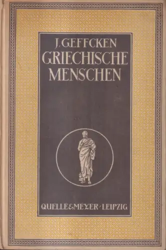 Buch: Griechische Menschen, J. Geffcken, 1919, Quelle & Meyer, gebraucht, gut
