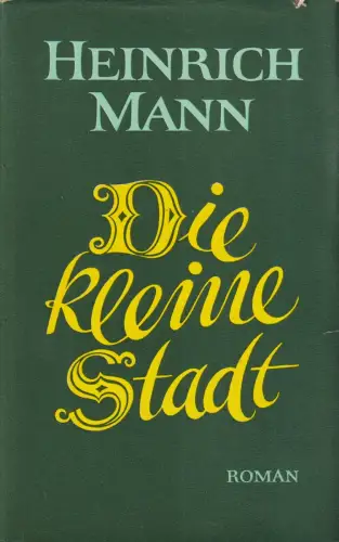 Buch: Die kleine Stadt, Roman. Mann, Heinrich. 1961, Aufbau Verlag