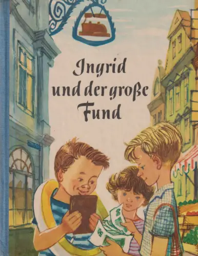 Buch: Ingrid und der große Fund. George / Hain, 1966, Herbert Schulze Verlag