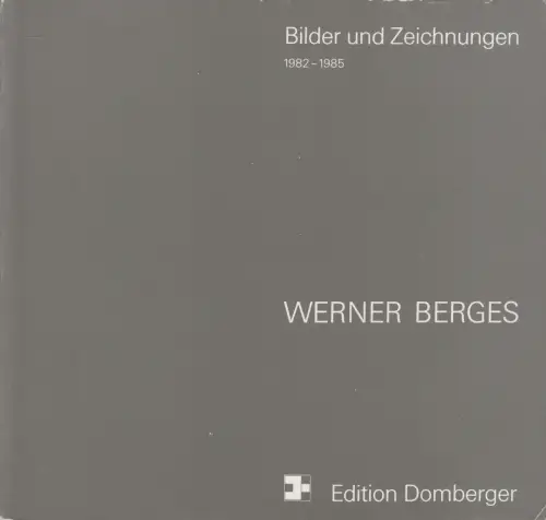 Buch: Werner Berges - Bilder und Zeichnungen 1982-1985, Edition Domberger