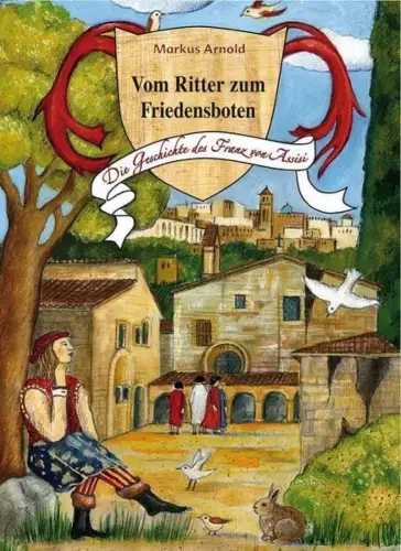 Buch: Vom Ritter zum Friedensboten, Arnold, Markus, 2013, Rex Verlag, sehr gut