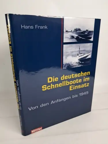 Buch: Die deutschen Schnellboote im Einsatz, Hans Frank, 2006, Mittler & Sohn