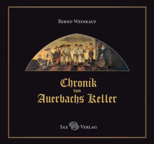 Buch: Chronik von Auerbachs Keller, Bernd Weinkauf, 2018, Sax-Verlag