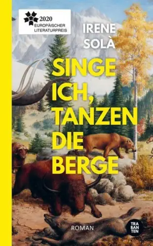 Buch: Singe ich, tanzen die Berge, Sola, Irene, 2022, Trabanten Verlag, Roman