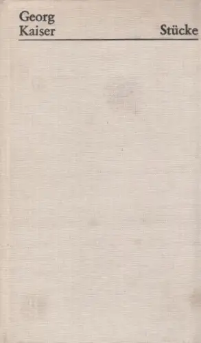 Buch: Stücke, Kaiser, Georg. 1972, Henschel Verlag, gebraucht, gut