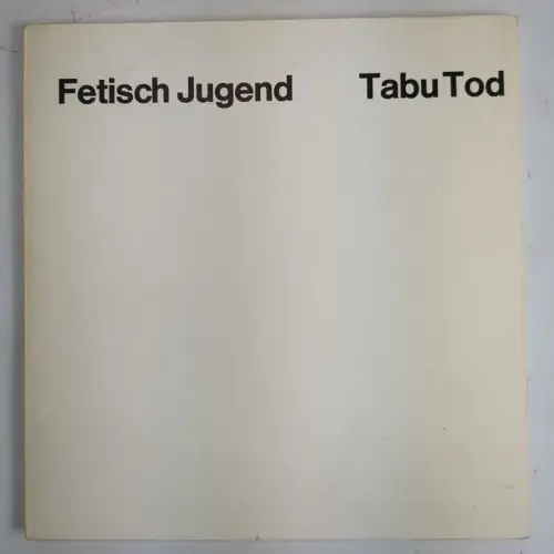 Ausstellungskatalog: Fetisch Jugend - Tabu Tod, 1973, Rolf Wedewer / Th. Kempas