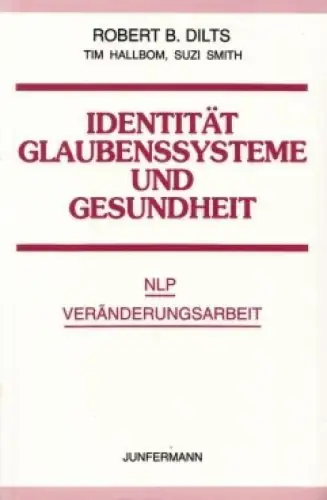 Buch: Identität, Glaubenssysteme und Gesundheit, Dilts, Robert, 1998, Junfermann