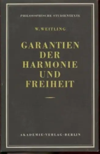 Buch: Garantien der Harmonie und Freiheit, Weitling, Wilhelm. 1955, Akademie