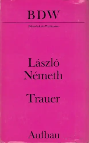 Buch: Trauer, Nemeth, Laszlo. Bibliothek der Weltliteratur, 1981, Aufbau-Verlag