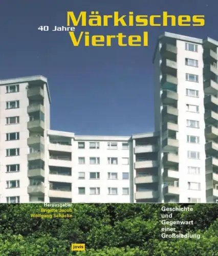 Buch: 40 Jahre Märkisches Viertel, B. Jacob & W. Schäche, 2004, JOVIS Verlag