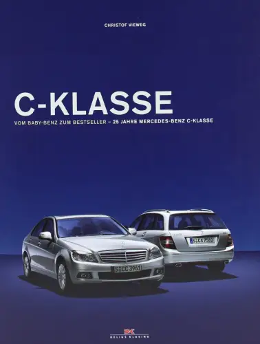 Buch: C-Klasse - Vom Baby-Benz zum Bestseller, Vieweg, 2007, Delius Klasing