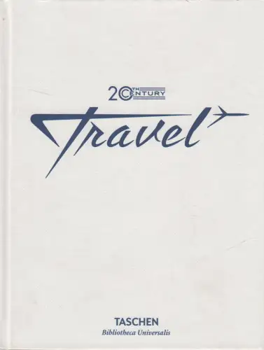 Buch: 20th Century Travel, Allison Silver / Jim Heimann, 2016, Taschen Verlag