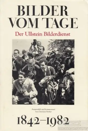 Buch: Bilder vom Tage 1842-1982, Ferber, Christian. 1983, Ullstein Verlag