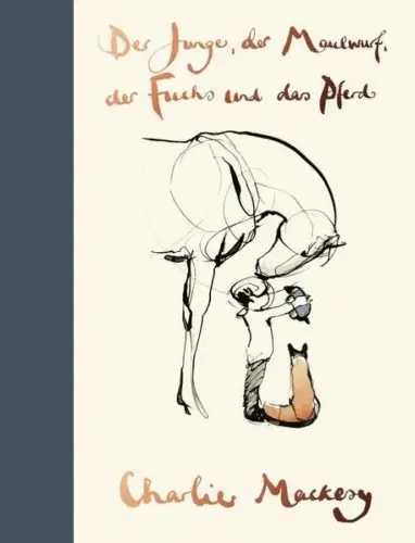 Buch: Der Junge, der Maulwurf, der Fuchs und das Pferd, Mackesy, Charlie, 2023