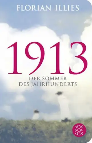 Buch: 1913, Illies, Florian, 2022, Fischer, Der Sommer des Jahrhunderts
