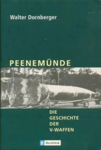 Buch: Peenemünde, Dornberger, Walter, 2004, Ullstein, Geschichte der V-Waffen