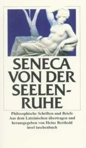 Buch: Von der Seelenruhe, Seneca. 2007, Insel Verlag, Philosophische Schriften..