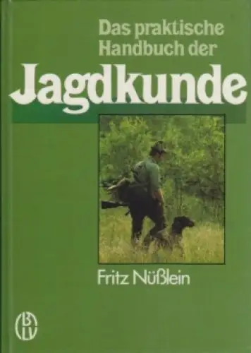 Buch: Das praktische Handbuch der Jagdkunde, Nüßlein, Fritz. 1988, BLV, sehr gut
