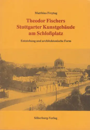 Buch: Theodor Fischers Stuttgarter Kunstgebäude am Schloßplatz, Freytag. 1989