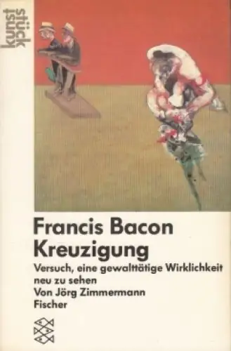 Buch: Francis Bacon: Kreuzigung, Zimmermann, Jörg, 1992, Fischer Taschenbuch