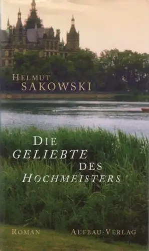 Buch: Die Geliebte des Hochmeisters, Sarkowski, Helmut. 2004, Aufbau-Verlag
