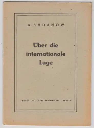 Heft: Über die internationale Lage, A. Shdanow, 1947, Verlag Tägliche Rundschau