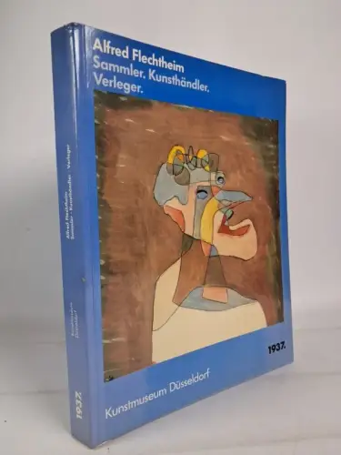 Ausstellungskatalog: Alfred Flechtheim - Sammler, Kunsthändler, Verleger, 1987