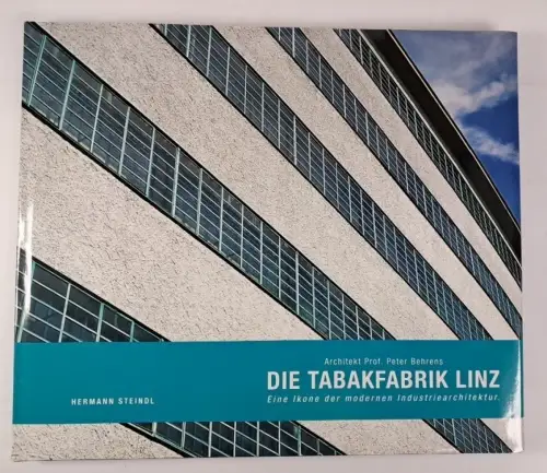 Buch: Die Tabakfabrik Linz, Peter Behrens, 2010, Herman Steidl, Architektur