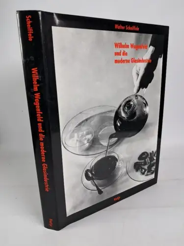 Buch: Wilhelm Wagenfeld und die moderne Glasindustrie, Scheiffele, 1994, Hatje
