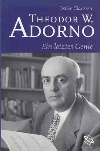 Buch: Theodor W. Adorno, Ein letztes Genie, Claussen, Detlev, 2003, sehr gut