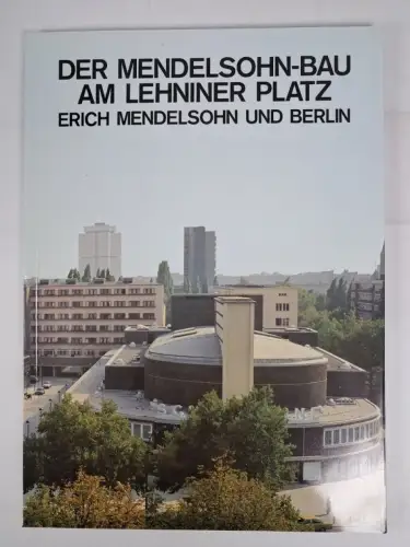 Buch: Der Mendelsohn-Bau am Lehniner Platz, Erich Mendelsohn und Berlin, 1981