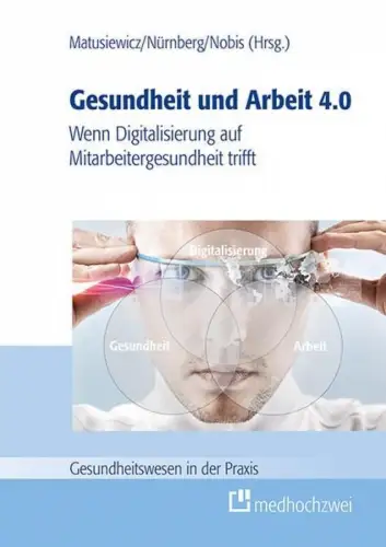 Buch: Gesundheit und Arbeit 4.0, Matusiewicz, David, 2018, medhochzwei, sehr gut