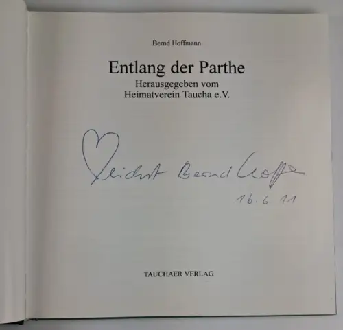 Buch: Entlang der Parthe, Hoffmann, Bernd. 2011, Tauchaer Verlag, signiert