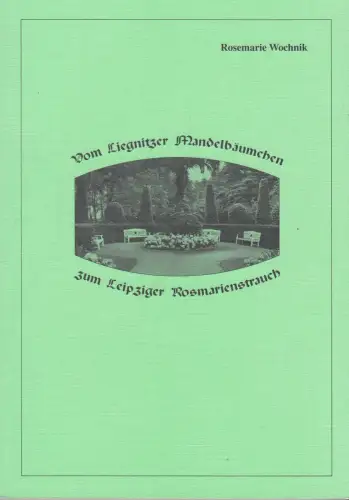 Buch: Vom Liegnitzer Mandelbäumchen zum Leipziger Rosmarienstrauch, Wochnik