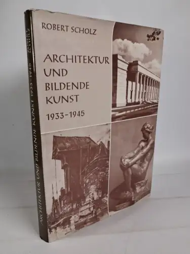 Buch: Architektur und bildende Kunst 1933-1945, Robert Scholz, 1977, Schütz