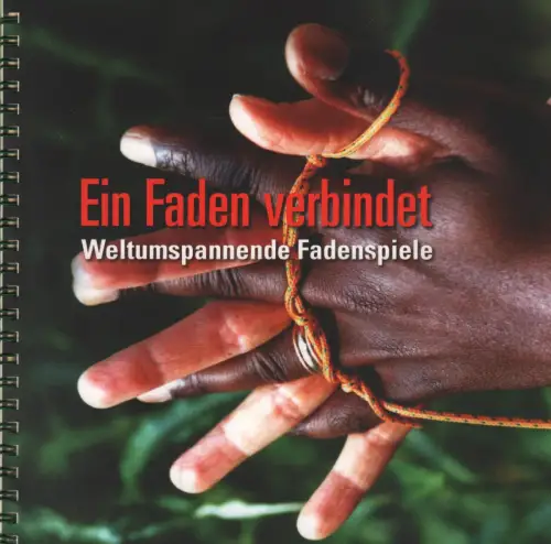 Buch: Ein Faden verbindet, 2005, Überseemuseum, Weltumspannende Fadenspiele