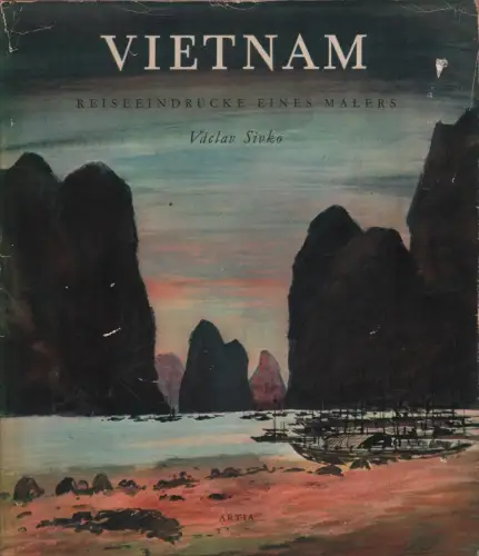 Buch: Vietnam, Sivko, Vaclav, 1958, Artia Verlag, Reiseeindrücke eines Malers