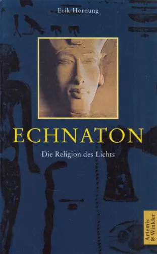 Buch: Echnaton, Die Religion des Lichtes, Hornung, Erik, 2000, Artemis & Winkler