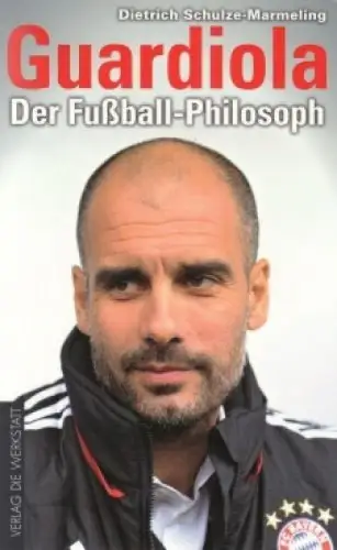 Buch: Guardiola, Schulze-Marmeling, Dietrich. 2013, Verlag Die Werkstatt