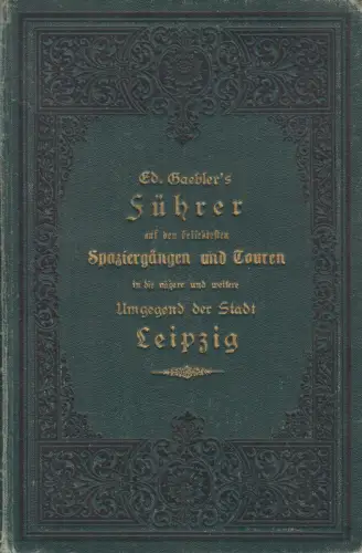 Buch: Gaebler's Führer auf ... Touren in d. nähere und weitere Umgegend Leipzigs